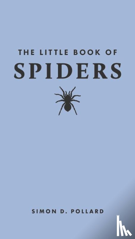 Pollard, Simon (Adjunct Professor of Science Communication) - The Little Book of Spiders