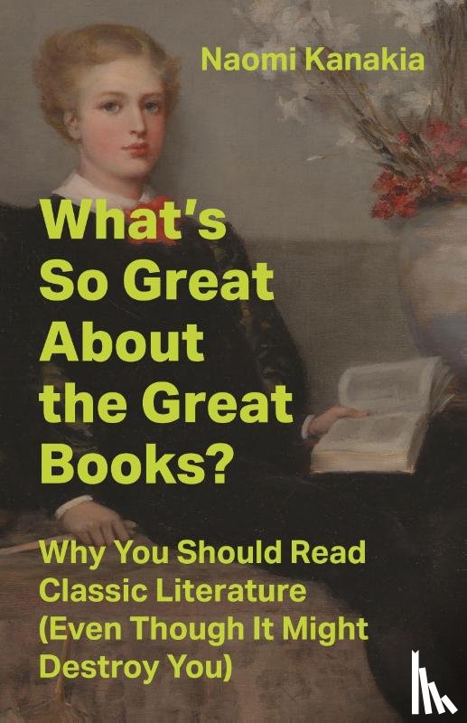 Kanakia, Naomi - What's So Great About the Great Books?