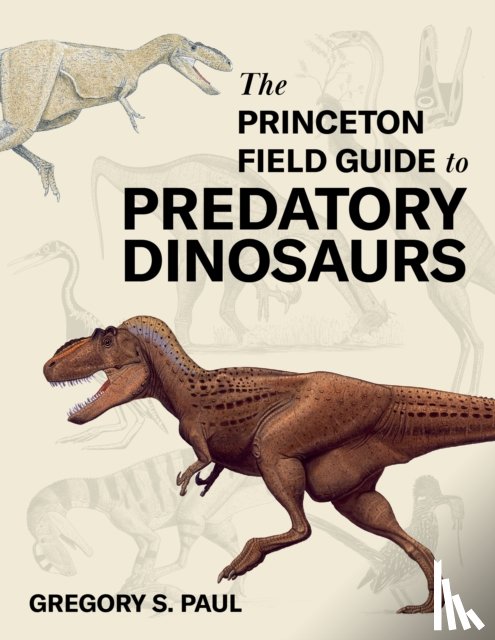 Paul, Gregory S. - The Princeton Field Guide to Predatory Dinosaurs
