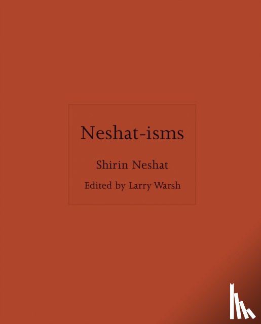 Neshat, Shirin (artist) - Neshat-isms