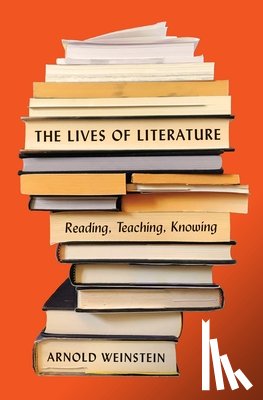 Weinstein, Arnold - The Lives of Literature