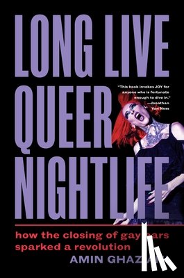 Ghaziani, Amin - Long Live Queer Nightlife