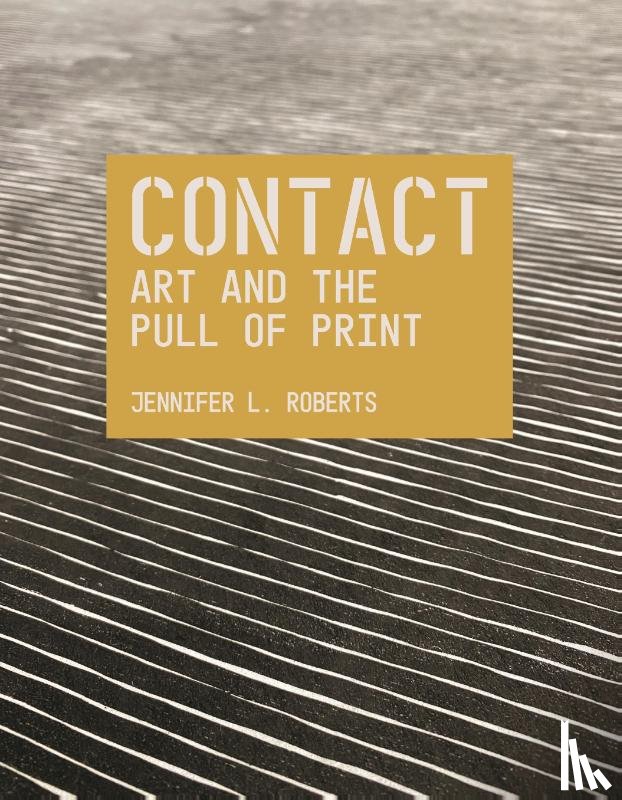 Roberts, Jennifer L. - Contact: Art and the Pull of Print