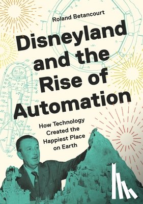 Betancourt, Roland - Disneyland and the Rise of Automation