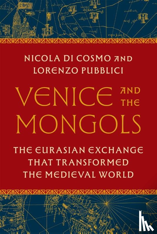 Di Cosmo, Nicola, Pubblici, Lorenzo - Venice and the Mongols