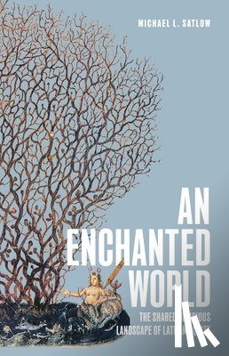 Satlow, Michael L. - An Enchanted World