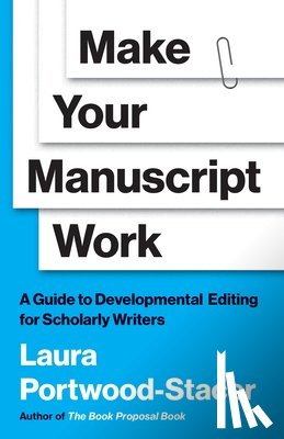 Portwood-Stacer, Laura - Make Your Manuscript Work