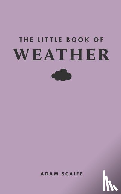 Scaife, Adam - The Little Book of Weather