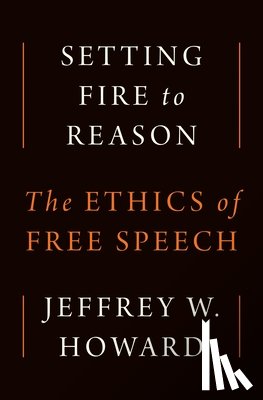 Howard, Jeffrey W. - Setting Fire to Reason