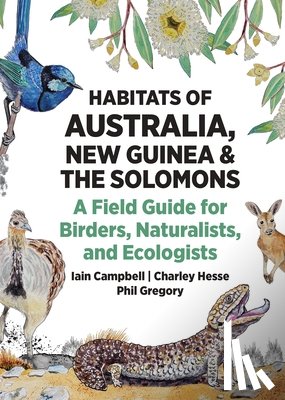 Campbell, Iain, Hesse, Charley, Gregory, Phil - Habitats of Australia, New Guinea, and the Solomons
