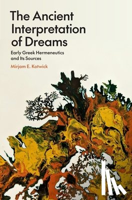 Kotwick, Mirjam E. - The Ancient Interpretation of Dreams