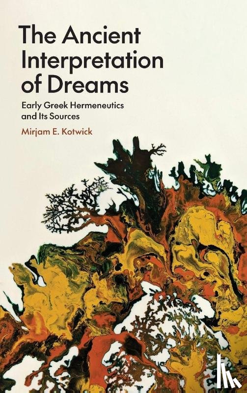 Kotwick, Mirjam E. - The Ancient Interpretation of Dreams