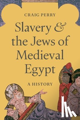 Perry, Craig - Slavery and the Jews of Medieval Egypt