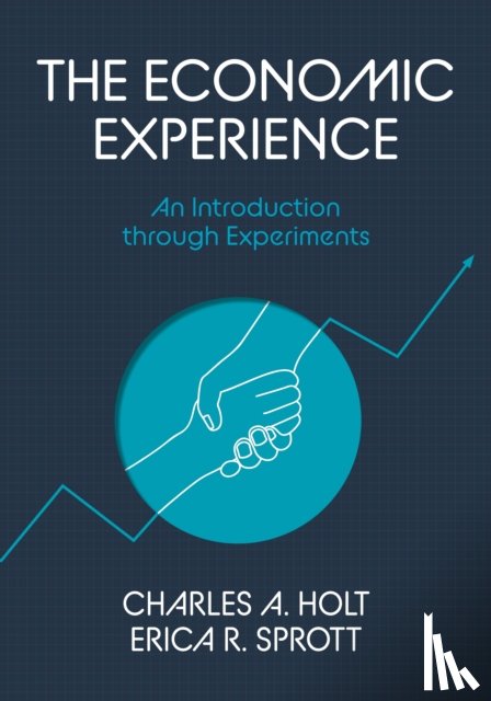 Holt, Charles A., Sprott, Erica - The Economic Experience