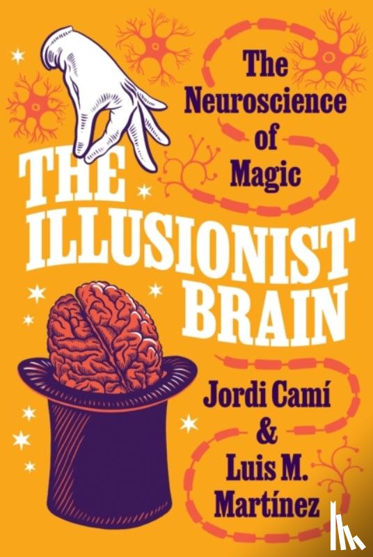Cami, Jordi, Martinez, Luis M. - The Illusionist Brain