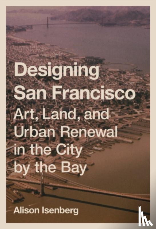 Isenberg, Alison - Designing San Francisco
