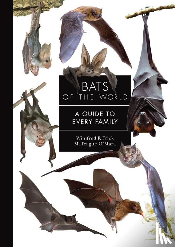 Frick, Winifred, O'Mara, M. Teague - Bats of the World