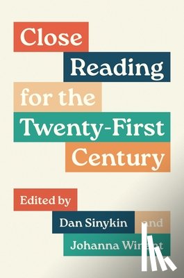 Sinykin, Dan, Winant, Johanna - Close Reading for the Twenty-First Century