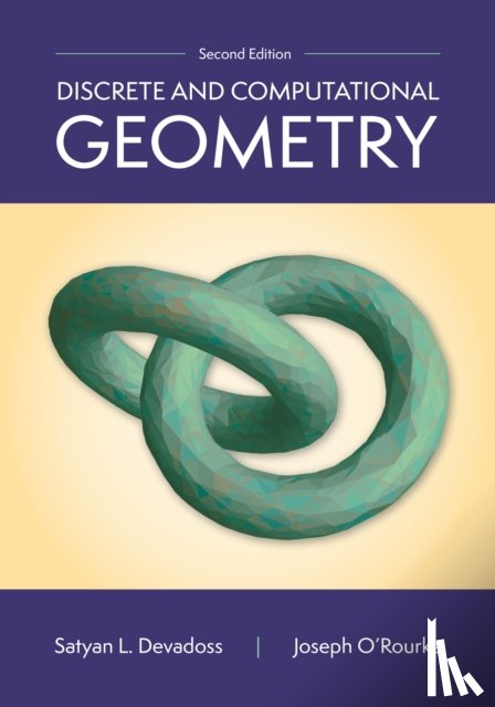 Devadoss, Satyan L., O'Rourke, Joseph - Discrete and Computational Geometry, 2nd Edition