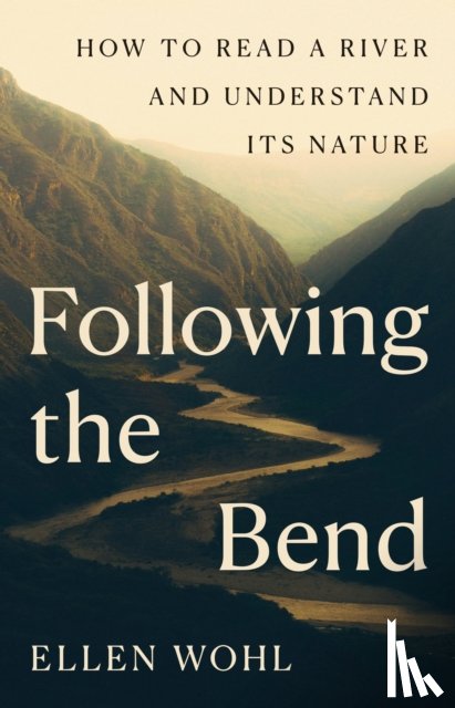 Wohl, Ellen - Following the Bend