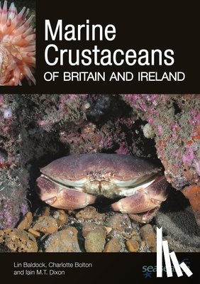 Baldock, Lin, Bolton, Dr. Charlotte (National Seasearch Coordinator), Dixon, Iain M. T. - Marine Crustaceans of Britain and Ireland
