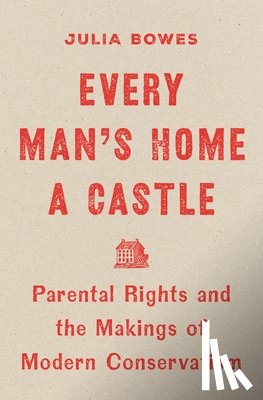 Bowes, Julia - Every Man's Home a Castle