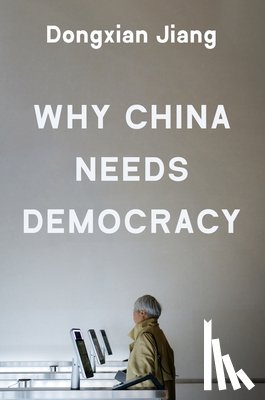 Jiang, Dongxian - Why China Needs Democracy