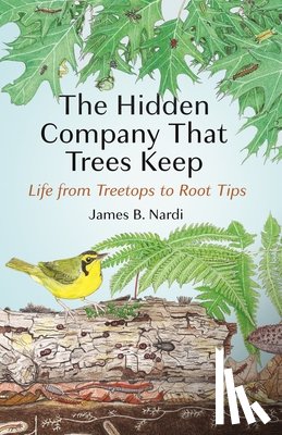 Nardi, James B. - The Hidden Company That Trees Keep