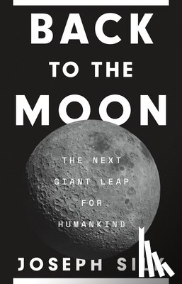 Silk, Joseph - Back to the Moon