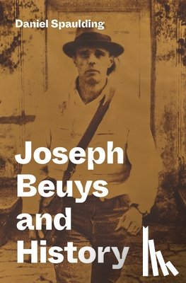 Spaulding, Daniel - Joseph Beuys and History