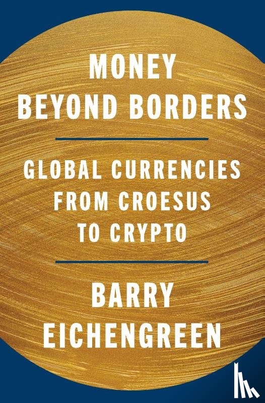 Eichengreen, Barry - Money Beyond Borders