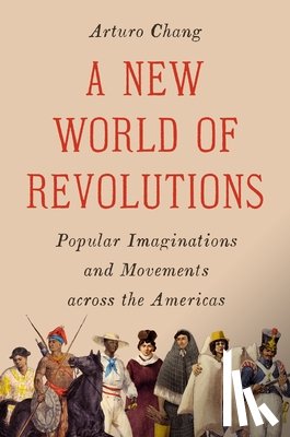 Chang, Arturo - A New World of Revolutions