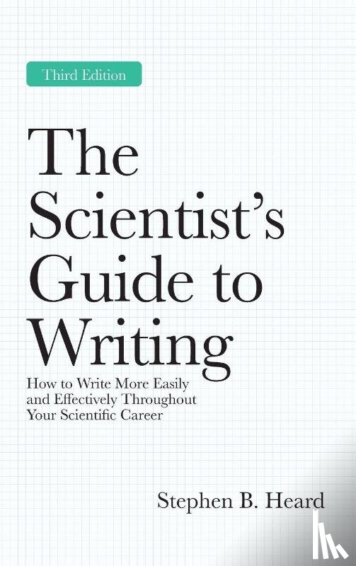 Heard, Stephen B. - The Scientist’s Guide to Writing, 3rd Edition