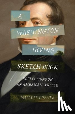 Lopate, Phillip - A Washington Irving Sketch Book