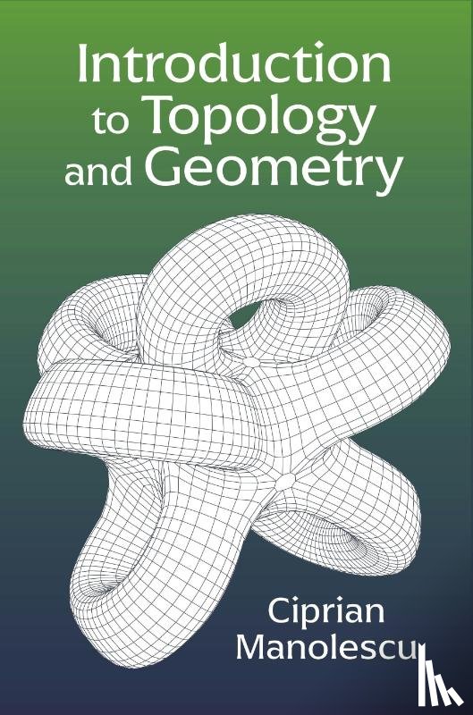 Manolescu, Ciprian - Introduction to Topology and Geometry