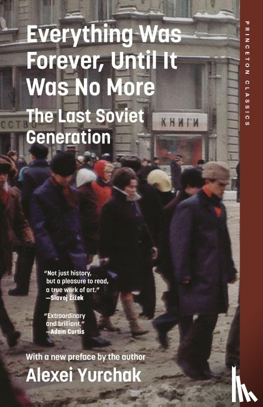 Yurchak, Alexei - Everything Was Forever, Until It Was No More