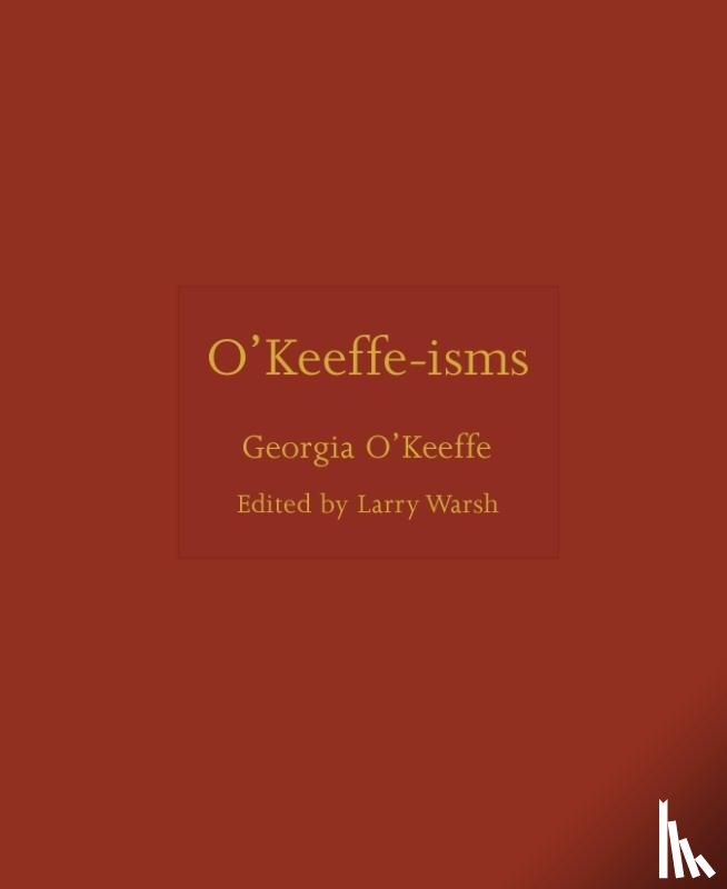 O'Keeffe, Georgia - O'Keeffe-isms