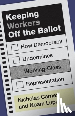 Carnes, Nicholas, Lupu, Noam - Keeping Workers Off the Ballot