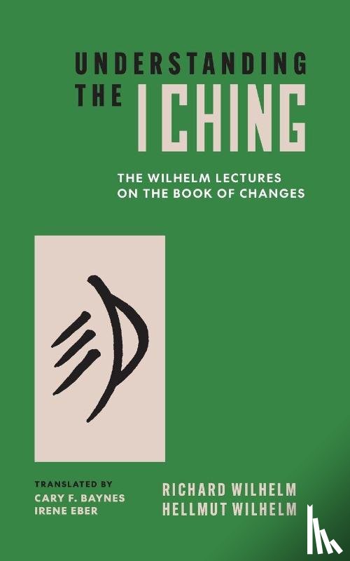 Wilhelm, Hellmut, Wilhelm, Richard - Understanding the I Ching