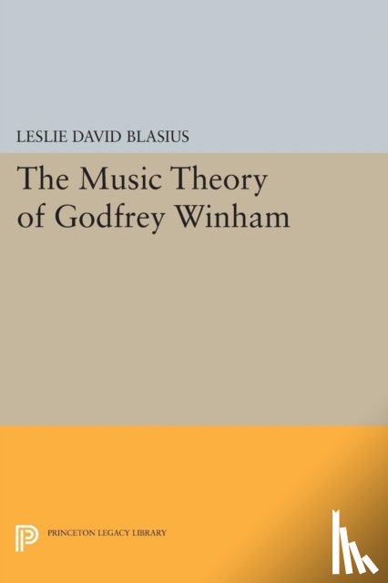 Blasius, Leslie David - The Music Theory of Godfrey Winham