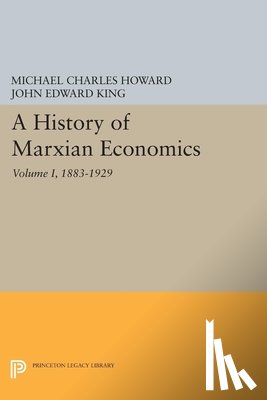 Howard, Michael Charles, King, John Edward - A History of Marxian Economics, Volume I