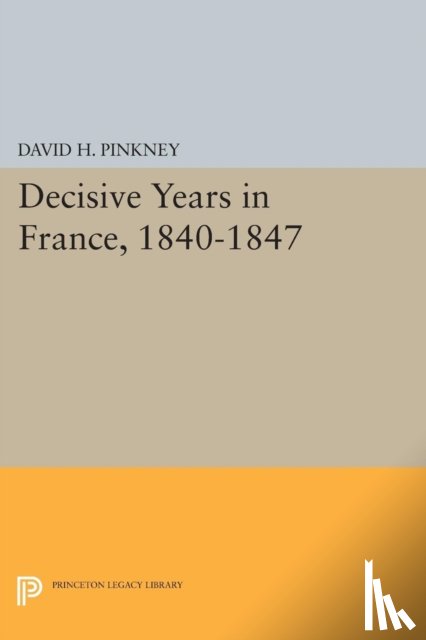 Pinkney, David H. - Decisive Years in France, 1840-1847
