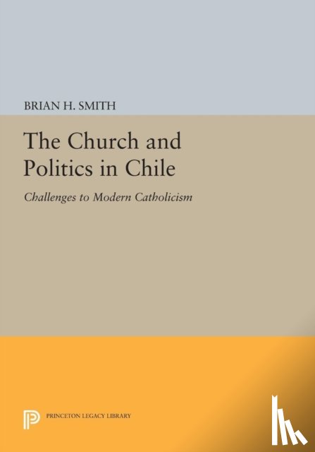 Smith, Brian H. - The Church and Politics in Chile