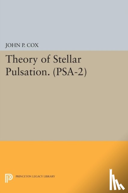 Cox, John P. - Theory of Stellar Pulsation. (PSA-2), Volume 2