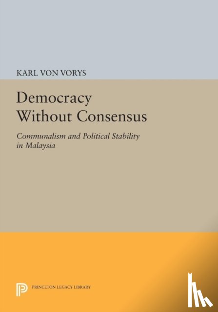Von Vorys, Karl - Democracy Without Consensus