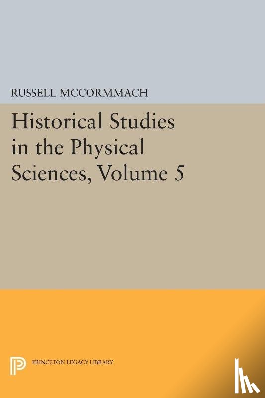  - Historical Studies in the Physical Sciences, Volume 5