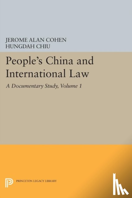 Cohen, Jerome Alan, Chiu, Hungdah - People's China and International Law, Volume 1