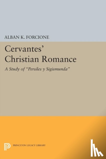Forcione, Alban K. - Cervantes' Christian Romance