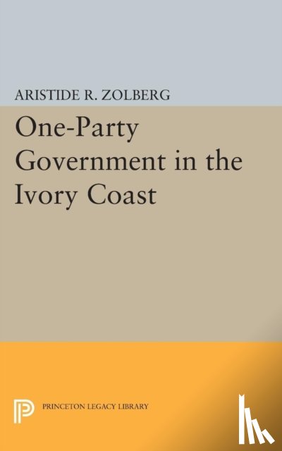 Zolberg, Aristide R. - One-Party Government in the Ivory Coast