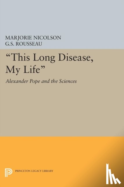 Nicolson, Marjorie Hope, Rousseau, George Sebastian - This Long Disease, My Life